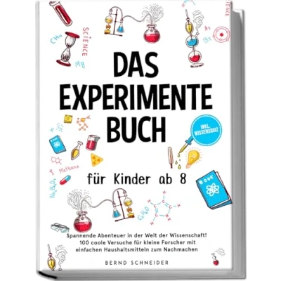 Abbildung von Das Experimente Buch für Kinder ab 8: Spannende Abenteuer in der Welt Wissenschaft! 100 coole Versuche kleine Forscher mit einfachen Haushaltsmitteln zum Nachmachen inkl. Wissensquiz