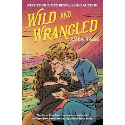 Abbildung von Wild and Wrangled: A Rebel Blue Ranch Novel