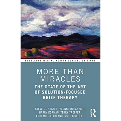 Abbildung von More Than Miracles: the State of Art Solution Focused Brief Therapy (Routledge Mental Health Classic Editions)