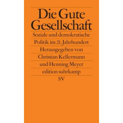 Abbildung von Die Gute Gesellschaft: Soziale und demokratische Politik im 21. Jahrhundert (edition suhrkamp)
