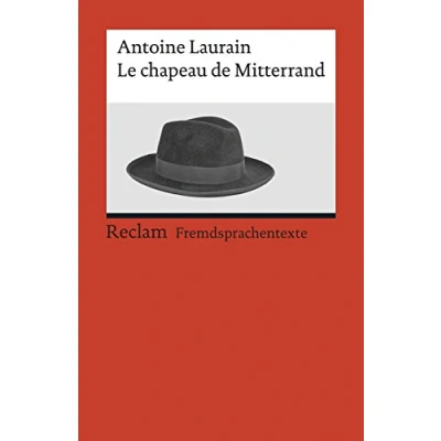 Abbildung von Le chapeau de Mitterrand. Roman. Französischer Text mit deutschen Worterklärungen. B2 (GER): Laurain, Antoine Originalversion Erläuterungen 19934 (Reclams Universal Bibliothek)