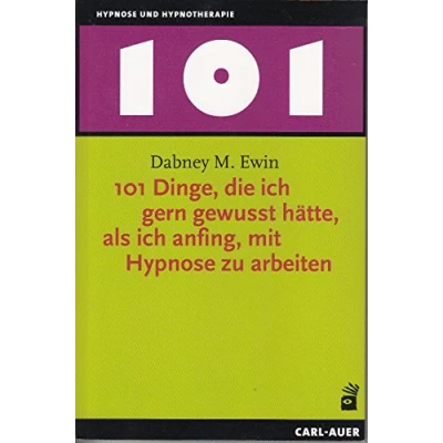 Abbildung von 101 Dinge, die ich gern gewusst hätte, als anfing, mit Hypnose zu arbeiten (Hypnose und Hypnotherapie)