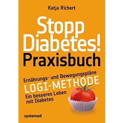 Abbildung von Stopp Diabetes! Praxisbuch: Ernährungs und Bewegungspläne LOGI Methode Ein besseres Leben mit Diabetes