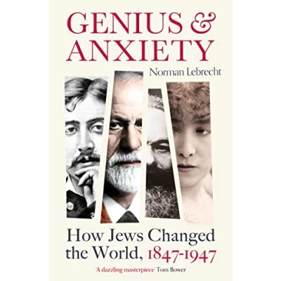 Abbildung von Genius and Anxiety: How Jews Changed the World, 1847 1947