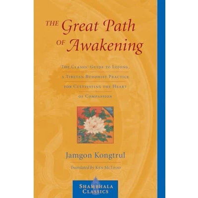 Abbildung von the Great Path of Awakening: Classic Guide to Lojong, a Tibetan Buddhist Practice for Cultivating Heart Compassion (Shambhala Classics)