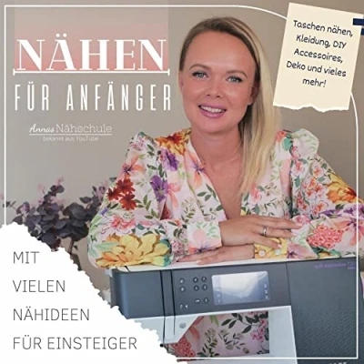 Abbildung von Nähen für Anfänger: Mit vielen Nähideen Einsteiger Taschen nähen, Kleidung, DIY Accessoires, Deko und vieles mehr!