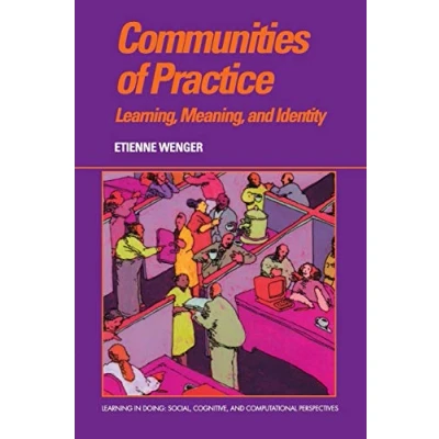 Abbildung von Communities of Practice: Learning, Meaning, and Identity (Learning in Doing: Social, Cognitive, Computational Perspectives)