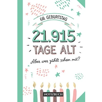 Abbildung von 60. Geburtstag 21.915 Tage alt: Notizbuch Geschenkidee zum 60.Geburtstag für Männer oder Frauen 60 Jahre Geschenk Persönlich signieren und verschenken