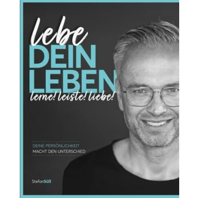 Abbildung von lebe DEIN LEBEN: lerne! leiste! liebe! Deine Persönlichkeit macht den Unterschied