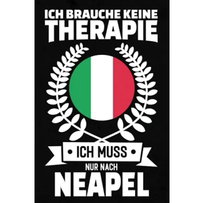 Abbildung von Ich Brauche Keine Therapie Muss Nur Nach Neapel: Neapel Notizbuch / Geschenk für Italien Urlaub oder Austauschjahr lustiges Italiener liniert 120 Seiten ca. A5