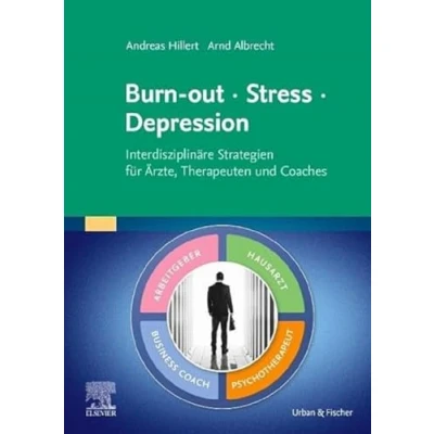 Abbildung von Burn out Stress Depression: Interdisziplinäre Strategien für Ärzte, Therapeuten und Coaches (Elsevier Essentials)