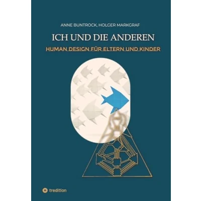 Abbildung von Ich und die Anderen: Ein Human Design Handbuch für Eltern Kinder