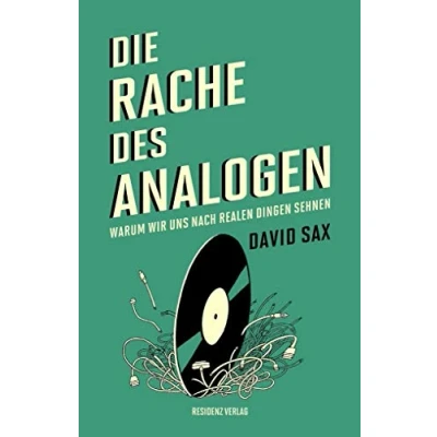 Abbildung von Die Rache des Analogen: Warum wir uns nach realen Dingen sehnen