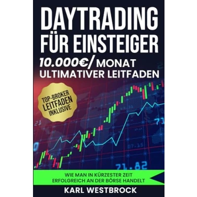 Abbildung von Daytrading für Einsteiger Das große Handbuch: Wie man in kürzester Zeit erfolgreich an der Börse handelt. Bewährte Strategien, um maximale Profite zu erzielen