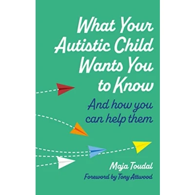 Abbildung von What Your Autistic Child Wants You to Know: And How Can Help Them