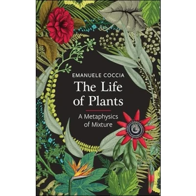Abbildung von The Life of Plants: A Metaphysics Mixture
