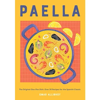 Abbildung von Paella: the Original One Pan Dish: Over 50 Recipes for Spanish Classic