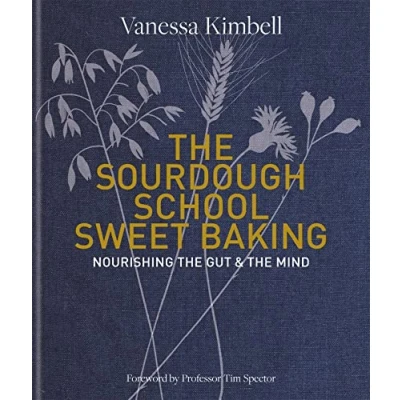 Abbildung von the Sourdough School: Sweet Baking: Nourishing gut &amp; mind: Foreword by Tim Spector