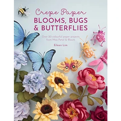 Abbildung von Crepe Paper Blooms, Bugs and Butterflies: Over 20 Colourful Projects from Miss Petal &amp; Bloom
