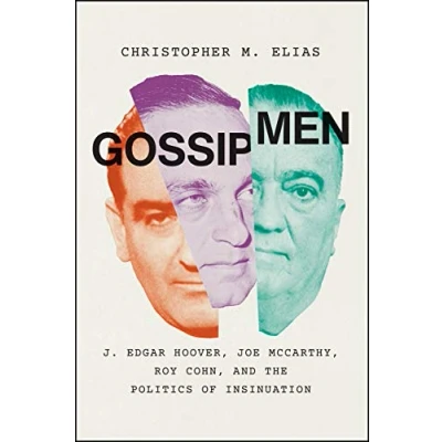 Abbildung von Gossip Men: J. Edgar Hoover, Joe McCarthy, Roy Cohn, and the Politics of Insinuation