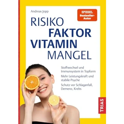 Abbildung von Risikofaktor Vitaminmangel: Stoffwechsel und Immunsystem in Topform. Mehr Leistungskraft stabile Psyche. Schutz vor Schlaganfall, Demenz, Krebs
