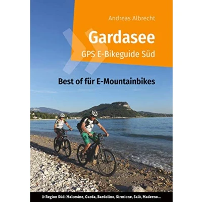 Abbildung von Gardasee GPS E Bikeguide Süd: Best of für Mountainbikes Region Malcesine, Garda, Bardolino, Sirmione, Salò, Maderno... (Gardasee Bikeguides Mountainbiker, Band 5)