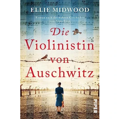 Abbildung von Die Violinistin von Auschwitz: Roman nach der wahren Geschichte Alma Rosé Memoir über eine starke Frau im Holocaust