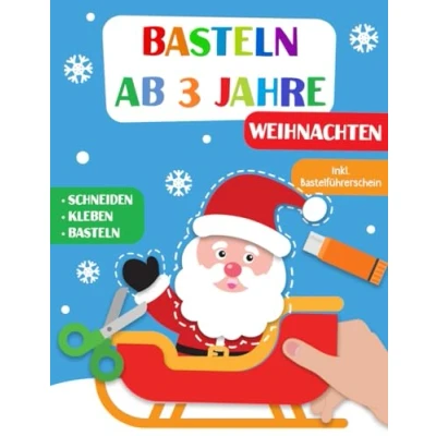 Abbildung von Basteln Ab 3 Jahre: Weihnachten Schneiden, Kleben und Basteln! Das liebevoll gestaltete Bastelbuch Für Kinder inkl. Bastelführerschein Jungen Mädchen Jahren