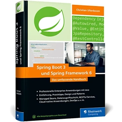 Abbildung von Spring Boot 3 und Framework 6: Das umfassende Handbuch zu professionellen Enterprise Anwendungen mit Java Einführung, Praxistipps, Design Patterns