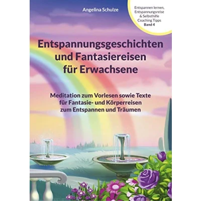 Abbildung von Entspannungsgeschichten und Fantasiereisen für Erwachsene: Meditation zum Vorlesen sowie Texte Fantasie Körperreisen Entspannen ... Hypnosetexte Entspannungsreisen)