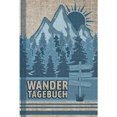Abbildung von WANDERTAGEBUCH: Zum Ausfüllen, Selberschreiben &amp; Eintragen Platz für 80 Wanderungen Wanderlogbuch, Tourenbuch bzw. Gipfel Logbuch