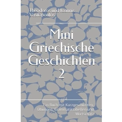Abbildung von Mini Griechische Geschichten 2: Ein Buch mit Kurzgeschichten, Übungen, Grammatiktabellen und Wortschatz