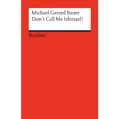 Abbildung von Don&#039;t Call Me Ishmael!. (Fremdsprachentexte): Bauer, Michael Gerard Weltliteratur in Originalsprache; englisch (Reclams Universal Bibliothek)