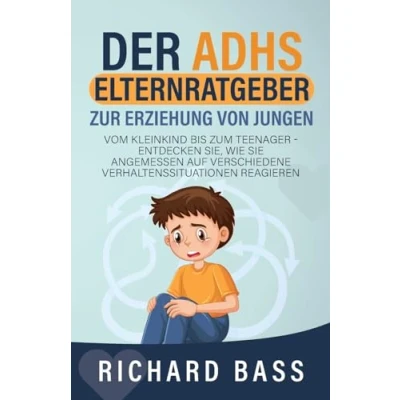 Abbildung von Der ADHS Elternratgeber Zur Erziehung von Jungen: Vom Kleinkind bis zum Teenager Entdecken Sie, wie Sie angemessen auf verschiedene ... reagieren (Erfolgreiche Elternschaft, Band 2)