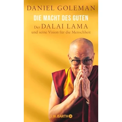 Abbildung von die Macht des Guten: Der Dalai Lama und seine Vision für Menschheit