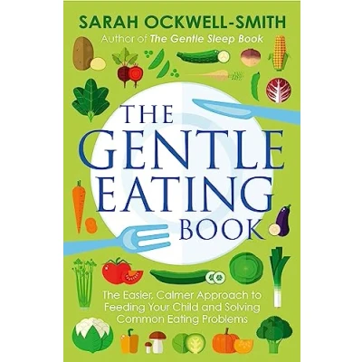 Abbildung von The Gentle Eating Book: Easier, Calmer Approach to Feeding Your Child and Solving Common Problems