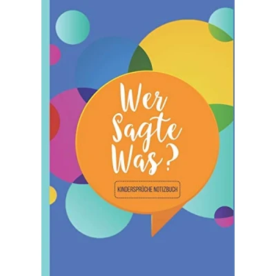 Abbildung von Wer sagte was? Kindersprüche Notizbuch: für die besten Sprüche ihrer Kinder zum Festhalten, Erinnern und Schmunzeln Ausfüllbuch Eltern ... Versprecher, Anekdoten Kinderzitate