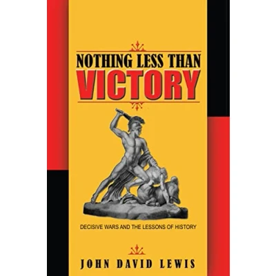 Abbildung von Nothing Less than Victory: Decisive Wars and the Lessons of History