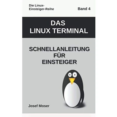 Abbildung von Das Linux Terminal: Schnellanleitung für Einsteiger (Die Reihe, Band 4)