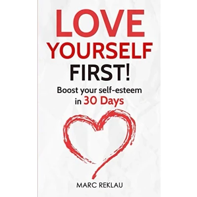 Abbildung von Love Yourself First!: Boost Your self esteem in 30 Days (Change Habits, Change Life, Band 4)