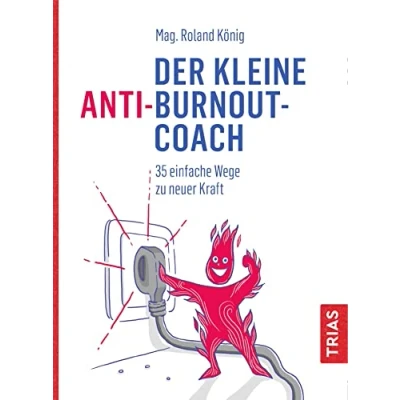 Abbildung von Der kleine Anti Burnout Coach: 35 einfache Wege zu neuer Kraft (Der Coach)