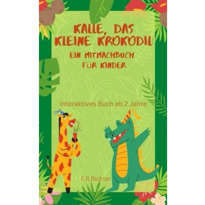 Abbildung von Kalle, das kleine Krokodil: Ein Mitmachbuch für Kinder: Interaktives Buch ab 2 Jahre