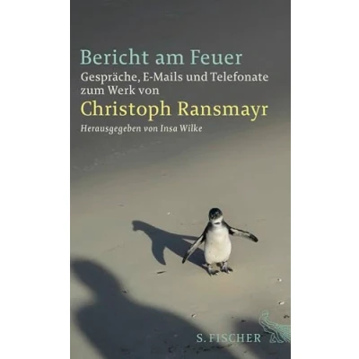 Abbildung von Bericht am Feuer: Gespräche, E Mails und Telefonate zum Werk von Christoph Ransmayr