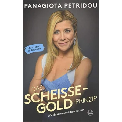 Abbildung von Das Scheiße Gold Prinzip: Wie du alles erreichen kannst. Mein Leben als Bestseller