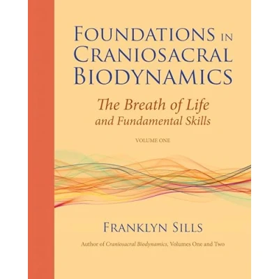 Abbildung von Foundations in Craniosacral Biodynamics, Volume One: The Breath of Life and Fundamental Skills