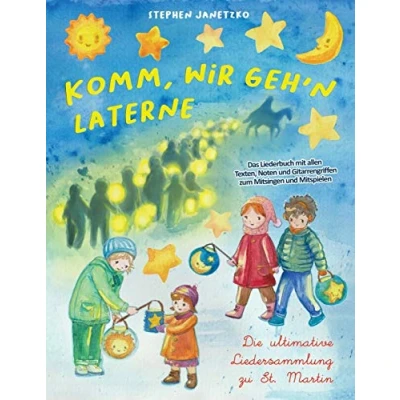 Abbildung von Komm, wir geh&#039;n Laterne Die ultimative Liedersammlung zu St. Martin: Das Liederbuch mit allen Texten, Noten und Gitarrengriffen zum Mitsingen Mitspielen