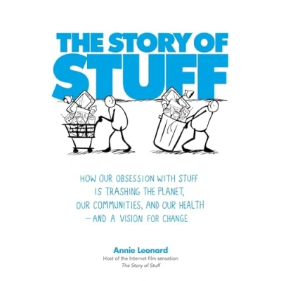 Abbildung von the Story of Stuff: How Our Obsession with Stuff is Trashing Planet, Communities, and Health a Vision for Change (Tom Thorne Novels)