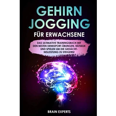 Abbildung von Gehirnjogging für Erwachsene: Das ultimative Trainingsbuch mit den besten Denksport Übungen, Rätseln und Spielen Gedächtnisleistung einfach steigern!