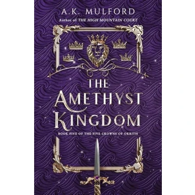 Abbildung von the Amethyst Kingdom: spellbinding final novel in Five Crowns of Okrith series