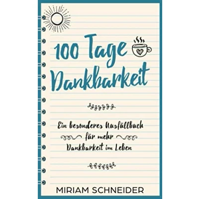 Abbildung von 100 Tage Dankbarkeit: Ein besonderes Ausfüllbuch für mehr Dankbarkeit im Leben